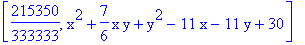 [215350/333333, x^2+7/6*x*y+y^2-11*x-11*y+30]